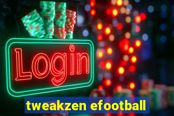 tweakzen efootball